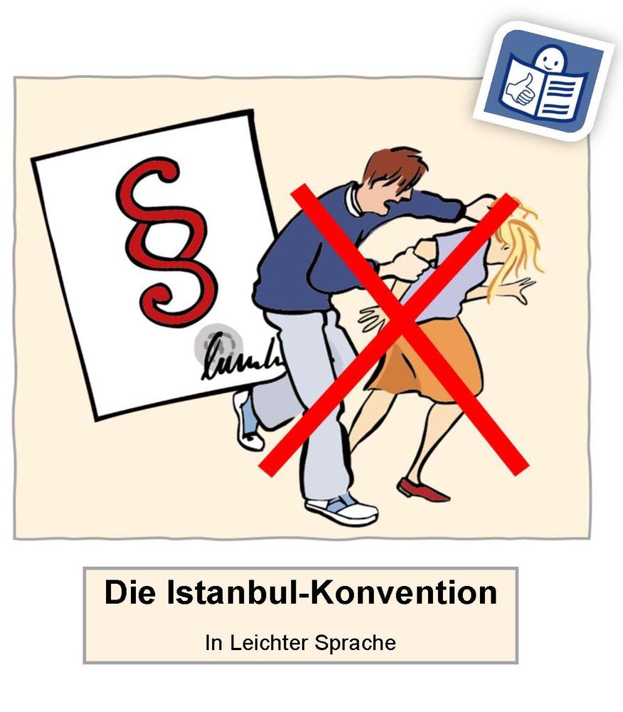 Das Bild zeigt einen Mann. Er schlägt eine Frau. Das Bild ist durch-gestrichen.  Neben dem Bild ist ein wichtiges Papier. Das Papier heißt: Istanbul-Konvention. Auf dem Papier sind Regeln auf-geschrieben.  Das Bild bedeutet: Die Istanbul-Konvention ist ein wichtiges Papier. Es soll dabei helfen: Dass es keine Gewalt gegen Frauen mehr gibt.